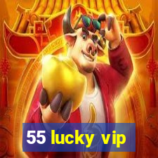 55 lucky vip